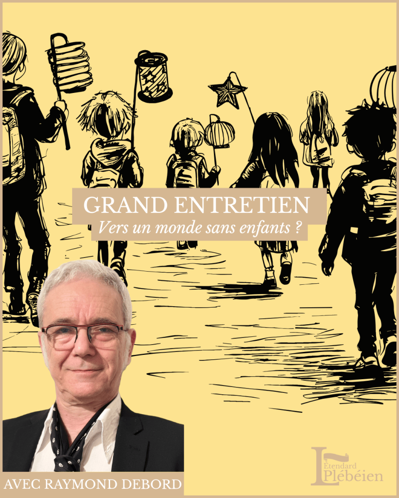 Grand entretien avec le sociologue Raymond Debord : Vers un monde sans enfants ?
Crise démographique, néo-malthusianisme et déni&nbsp;politique